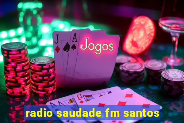 radio saudade fm santos